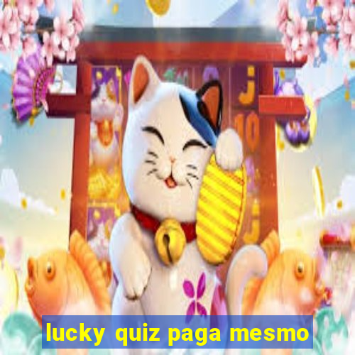 lucky quiz paga mesmo